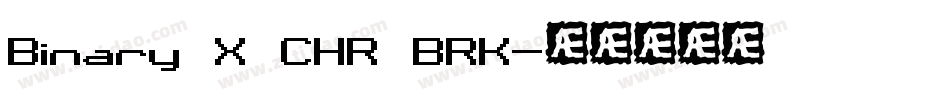 Binary X CHR BRK字体转换